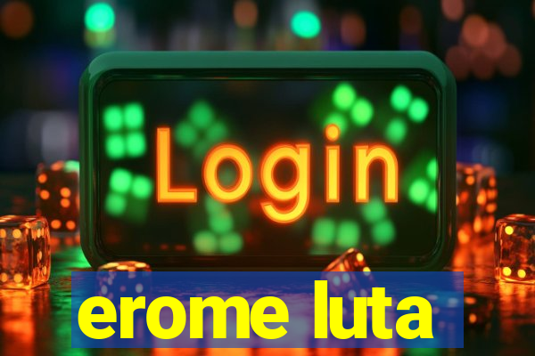 erome luta